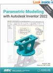 Parametric Modeling with Autodesk Inventor 2022 1st Edition